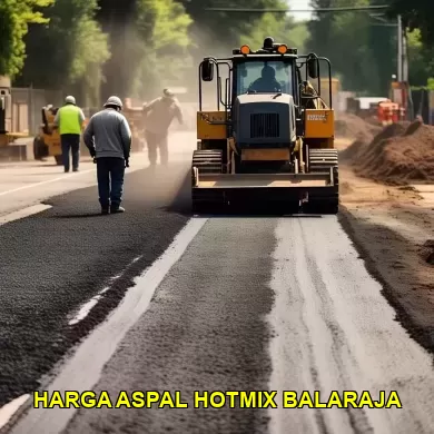 Harga Aspal Hotmix di Balaraja yang Paling Kompetitif